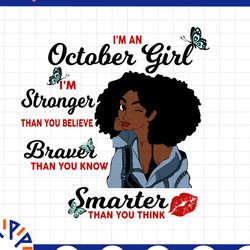 i'm an october girl i'm stronger than you believe braver than you know svg, birthday in october svg png instant download
