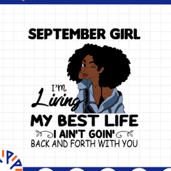 september girl, i'm living my best life, i ain't goin', back and forth with you svg png jpg for sublimation