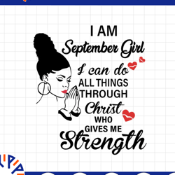 i am a september girl i can do all things through christ who gives me strength svg png dxf digital files