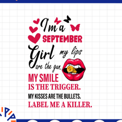 i'm a september girl my lips are the gun png, funny birthday gift, sublimated printing instant download png printable