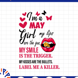 i'm a may girl my lips are the gun png, funny birthday gift, sublimated printing / digital print design