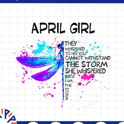 april girl they whispered to her you cannot withstand the storm dragonfly birthday png digital file