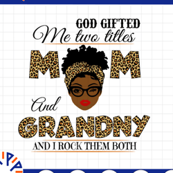 god gifted me two titles mom and grandny black mom svg, mothers day svg, black mom svg, black grandma svg