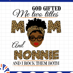 god gifted me two titles mom and nonnie black mom svg, mothers day svg, black mom svg, black grandma svg