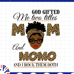 god gifted me two titles mom and momo black mom svg, mothers day svg, black mom svg, black grandma svg, digital download