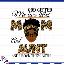 god gifted me two titles mom and aunt black mom svg, mothers day svg, black mom svg, black grandma svg, digital download