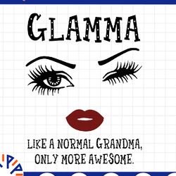 glamma like a normal grandma, only more awesome svg, face glasses svg, funny quote svg, svg for cricut silhouette