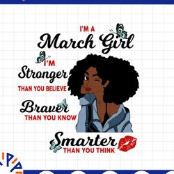 i'm a march girl i'm stronger than you believe braver than you know svg, birthday in march svg png instant download