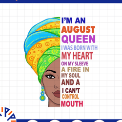august women, i'm an august queen, august born woman sublimated printing / digital print design