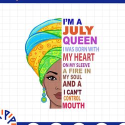 july women, i'm an july queen, july born woman sublimated printing / digital print design