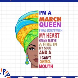 march women, i'm an march queen, march born woman sublimated printing / digital print design,