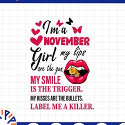 i'm a november girl my lips are the gun png, funny birthday gift, sublimated printing instant download png printable / d