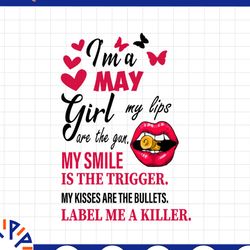i'm a may girl my lips are the gun png, funny birthday gift, sublimated printing / digital print design,