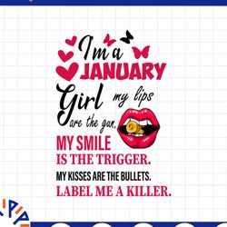 i'm a january girl my lips are the gun png, funny birthday gift, sublimated printing / digital print design,
