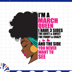 im a march queen i have 3 sides the quite sweet svg, birthday queen black svg, september queen svg png