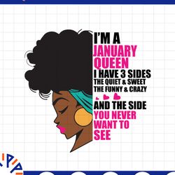 im a january queen i have 3 sides the quite sweet svg, birthday queen black svg, september queen svg png
