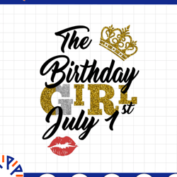 the birthday girl july 1st png,july 1st png, birthday png, best friend png, instant download, digital design