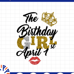 the birthday girl april 1st png,april 1st png, birthday png, best friend png, instant download, digital design