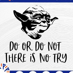 do or do not ,there is no try yoda svg, evolution star wars t-svg , yoda star wars t-svg , star wars gift t-svg