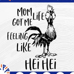 mom life got me feeling like hei hei svg, dxf, png, moana svg, disney cricut, image file, vector, digital