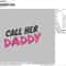 call her daddy 4.8in Print.jpg