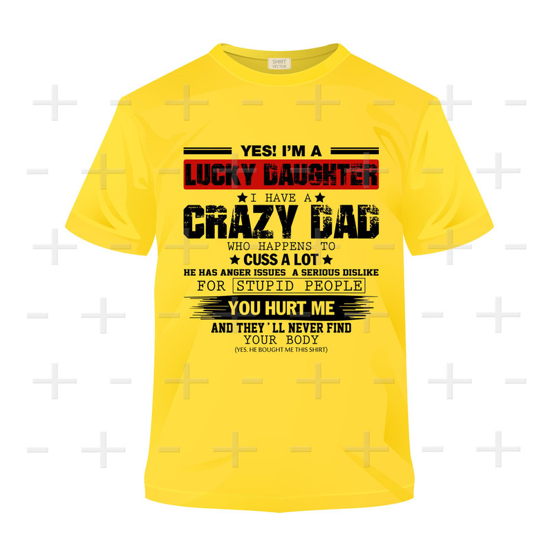 Im A Lucky Daughter I Have A Crazy Dad Png Svg Eps Pdf Dxf Digital Print Design 1
