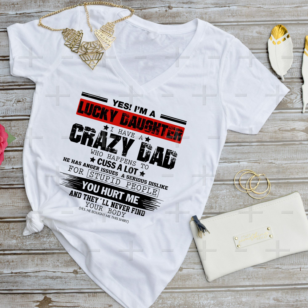 Im A Lucky Daughter I Have A Crazy Dad Png Svg Eps Pdf Dxf Digital Print Design 2