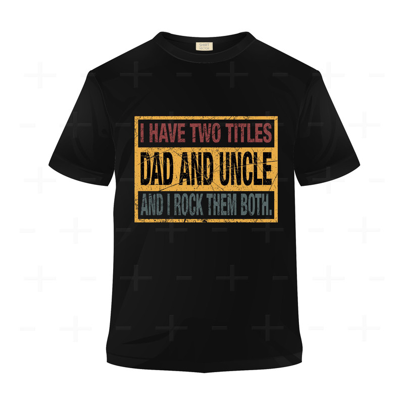 I Have Two Tittles Dad And Uncle And I Rock Them Both SVG  DXF  PNG Dad Svg Design Uncle Svg Design 1