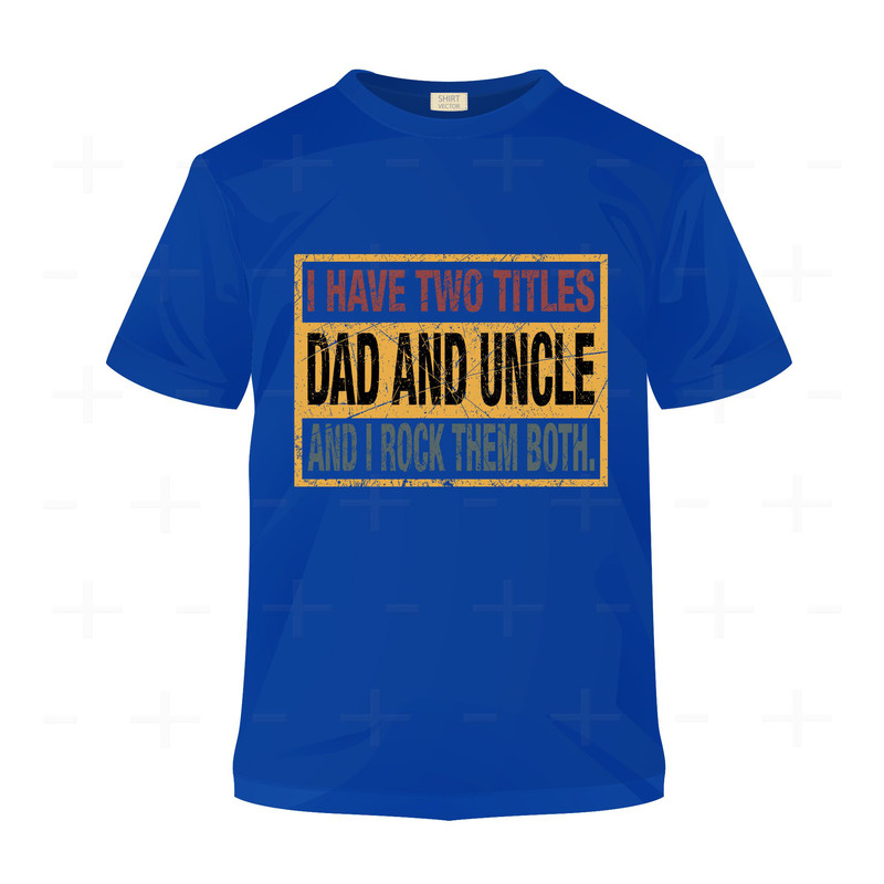 I Have Two Tittles Dad And Uncle And I Rock Them Both SVG  DXF  PNG Dad Svg Design Uncle Svg Design 2