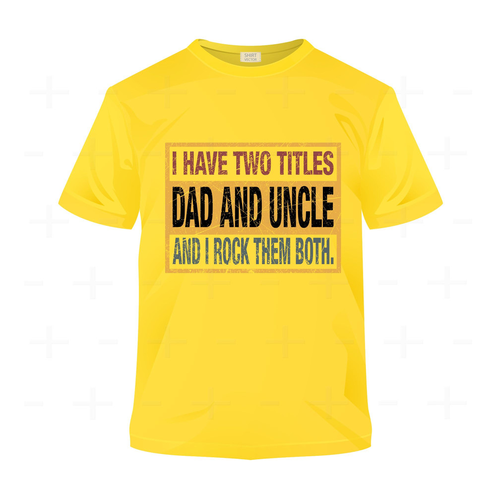 I Have Two Tittles Dad And Uncle And I Rock Them Both SVG  DXF  PNG Dad Svg Design Uncle Svg Design 3