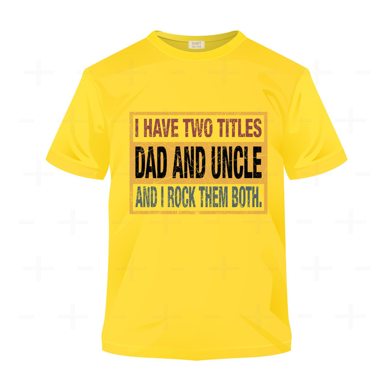 I Have Two Tittles Dad And Uncle And I Rock Them Both SVG  DXF  PNG Dad Svg Design Uncle Svg Design 3
