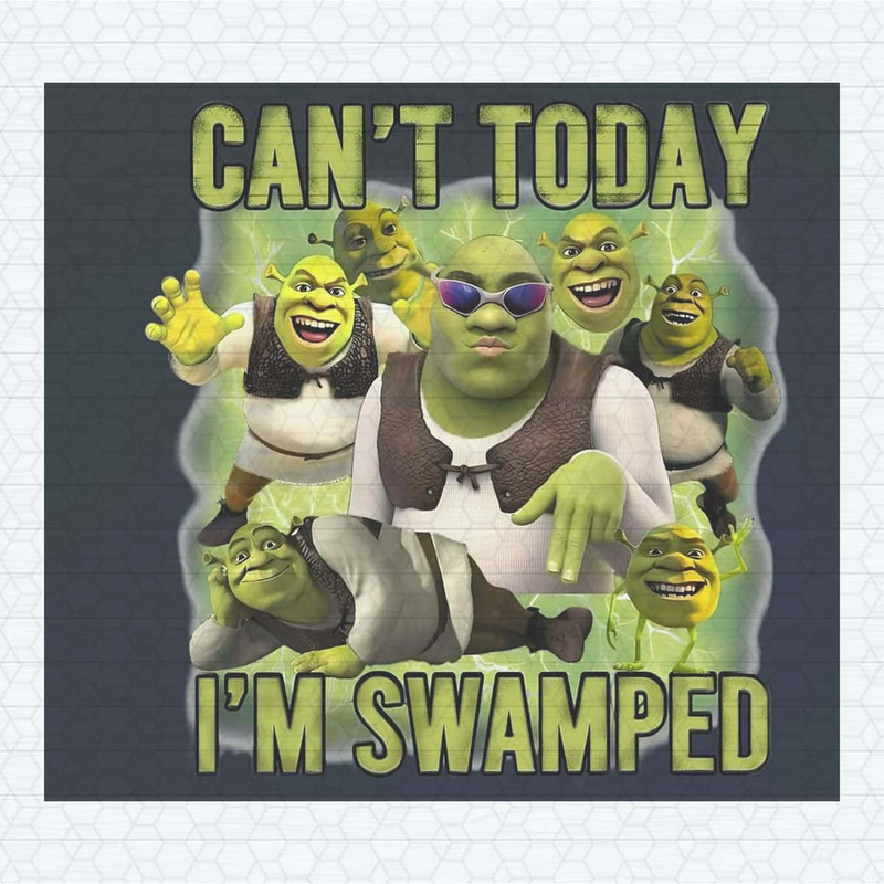 Shrek Meme Can't Today I'm Swamped PNG.jpg