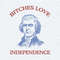 Thomas Jefferson Bitches Love Independence SVG.jpg