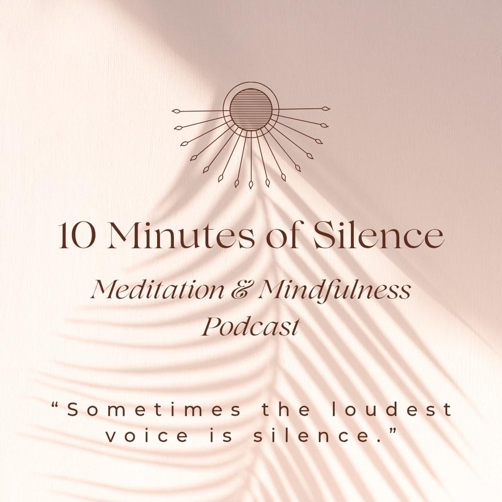 10 Minutes Of Silence Meditation Mindfulness Podcast 0