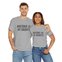 awesome like my daughter t-shirt for men and women