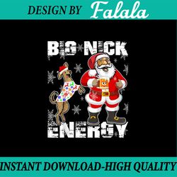 PNG ONLY Big Nick Energy Funny Santa Christmas Png, Christmas Vibes Png, Christmas Png, Digital Download