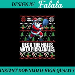 PNG ONLY Deck The Hall With Pickleballs Png, Ugly Christmas Pickleball Santa Png, Christmas Png, Digital Download