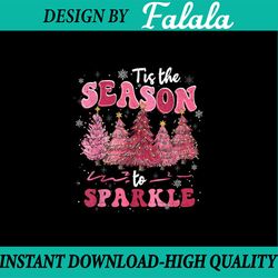 PNG ONLY Tis The Season To Sparkle Pink Christmas Png, Tree Pink Lovers Xmas Png, Christmas Png, Digital Download