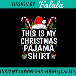 PNG ONLY This Is My Christmas Pajama Shirt Png, Funny Xmas Santa Hat With Candy Cane Png, Christmas Png, Digital Downloa
