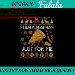 png only a lovely cheese pizza just for me alone home christmas png, lovely cheese pizza xmas png, christmas png, digita