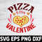 Pizza Is My Valentine Digital File Svg 1