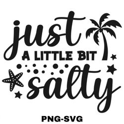 summer svg bundle, just a littel bit salty, beach svg, summertime svg, vacation svg, summer cut files, cricut, png, svg