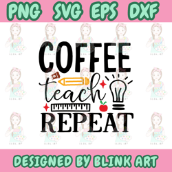 coffee teach repeat svg,png