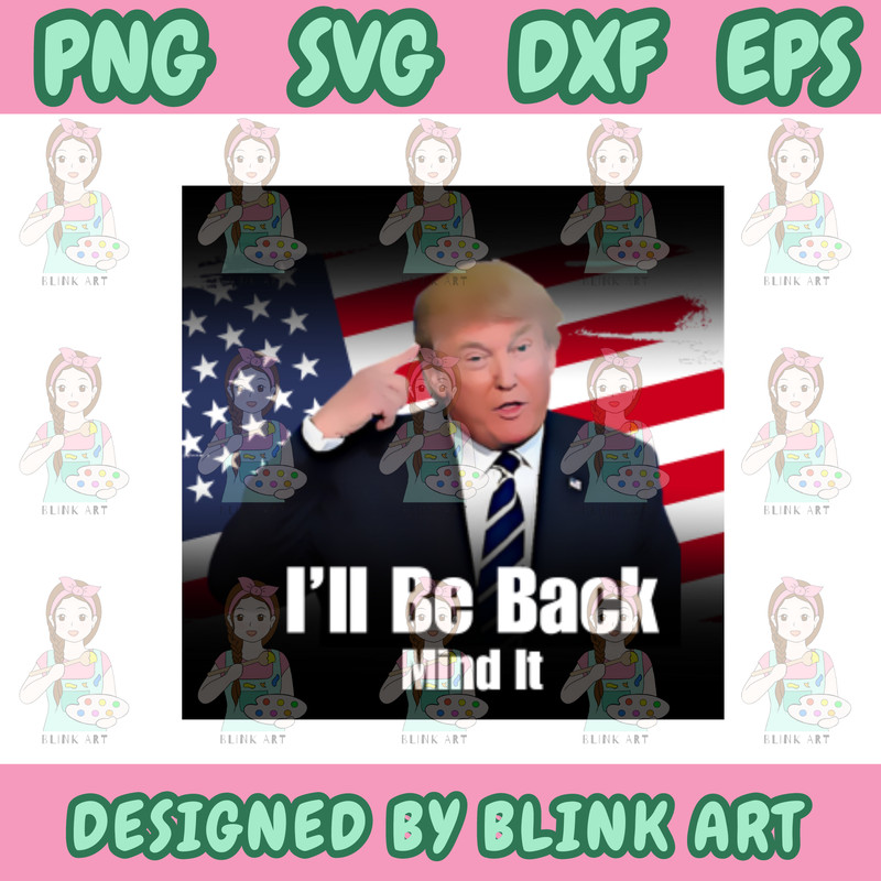 Trump Will Be Back Mind It USA Flag Poster Svgpngepsdxf 0