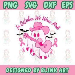 in october we wear pink ghost svg png, breast cancer awareness svg, cute halloween pink ghost png, ghost ribbon