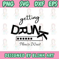 getting drunk please wait t-shirt svg, drinking party decal svg, alcohol funny t-shirt svg, party t-shirt svg,