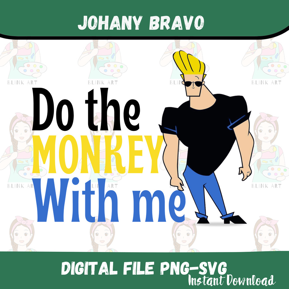 Johnny Bravo Do Monkey With Me SVG PNG Digital FIle Johnny Bravo Cartoon 0