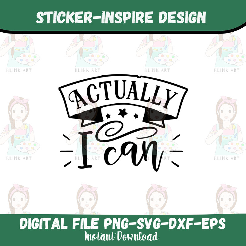 Actually I Can SVG Sticker Digital Download Files  BlinkArt 0