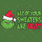 All Your Sweaters Are Ugly SVG PNG  Grinch SVG PNG  Christmas SVG PNG For Cricut 0