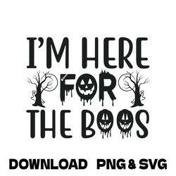 i'm here for the boos halloween,witchy halloween png,skeleton png,fall season, retro halloween sarcastic ghost white boo